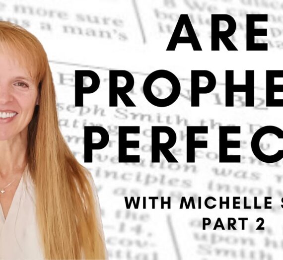 Are Prophets Perfect? – With Michelle Stone from “132 Problems: Revisiting Mormon Polygamy”