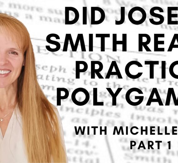 Did Joseph Smith REALLY Practice Polygamy? – With “132 Problems” Guest Michelle Stone