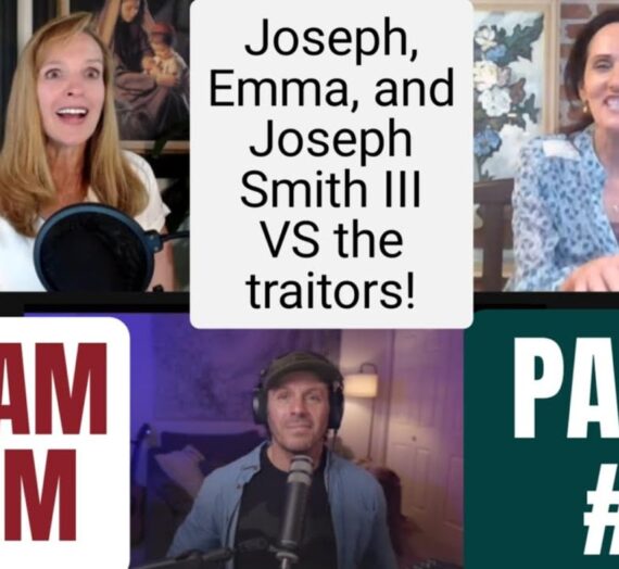 127: Panel #4 – Joseph, Emma & Joseph III v. the Traitors